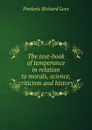 The text-book of temperance in relation to morals, science, criticism and history - Frederic Richard Lees