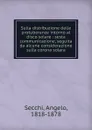 Sulla distribuzione delle protuberanze intorno al disco solare : sesta communicazione, seguita da alcune considerazione sulla corona solara - Angelo Secchi