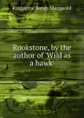Rookstone, by the author of .Wild as a hawk.. - Katharine Sarah Macquoid