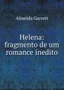 Helena: fragmento de um romance inedito - Almeida Garrett
