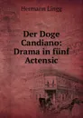 Der Doge Candiano: Drama in funf Actensic - Hermann Lingg