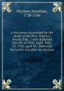 A discourse occasioned by the death of the Hon. Stephen Sewall, Esq. . : who departed this life on Wed. night, Sept. 10, 1760, aged 58 : delivered the Lord.s day after his decease - Jonathan Mayhew