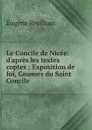 Le Concile de Nicee: d.apres les textes coptes ; Exposition de foi, Gnomes du Saint Concile . - Eugène Revillout