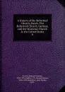 A history of the Reformed Church, Dutch, The Reformed Church, German, and the Moravian Church in the United States. 8 - Edward Tanjore Corwin