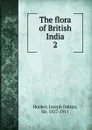 The flora of British India. 2 - Hooker Joseph Dalton