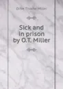 Sick and in prison by O.T. Miller. - Olive Thorne Miller