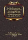 A critical commentary on Archbishop Secker.s Letter to the Right Honourable Horatio Walpole, concerning bishops in America - Francis Blackburne