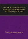Choix de textes cuneiformes: inedits ou incompletement publies jusqu.a ce jour - François Lenormant
