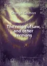 The reign of law, and other sermons - George Salmon