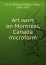 Art work on Montreal, Canada microform - William H. Carre