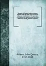 Memoirs of General Andrew Jackson, together with the letter of Mr. Secretary Adams, in vindication of the execution of Arbuthnot . Ambrister, and the other public acts of Gen. Jackson, in Florida. 1 - Adams John Quincy