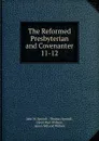 The Reformed Presbyterian and Covenanter. 11-12 - John W. Sproull