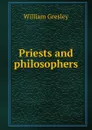 Priests and philosophers - William Gresley