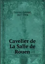 Cavelier de La Salle de Rouen - Gabriel Gravier