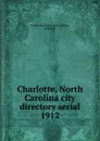 Charlotte, North Carolina city directory serial. 1912 - Piedmont Directory Co