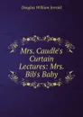 Mrs. Caudle.s Curtain Lectures: Mrs. Bib.s Baby - Jerrold Douglas William