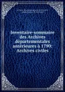 Inventaire-sommaire des Archives departementales anterieures a 1790: Archives civiles - Joseph Garnier