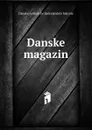 Danske magazin - Danske selskab for faedrelandets historie