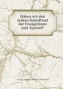 Haben wir den achten Schrifttext der Evangelisten und Apostel. - Lobegott Friedrich Constantin Tischendorf