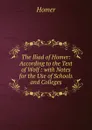 The Iliad of Homer: According to the Text of Wolf : with Notes for the Use of Schools and Colleges - Homer