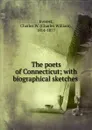 The poets of Connecticut; with biographical sketches - Charles William Everest