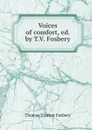 Voices of comfort, ed. by T.V. Fosbery - Thomas Vincent Fosbery