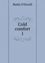 Cold comfort. 1 - Burke O'Farrell