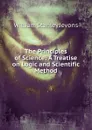The Principles of Science: A Treatise on Logic and Scientific Method - William Stanley Jevons