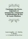 Catalogue des livres, imprimes et manuscrits, composant la bibliotheque de feu M. Louis-Mathieu . - Louis Langlès