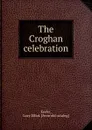 The Croghan celebration - Lucy Elliot Keeler