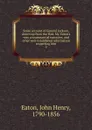 Some account of General Jackson, drawn up from the Hon. Mr. Eaton.s very circumstantial narrative, and other well-established information respecting him. 2 - John Henry Eaton