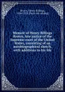 Memoir of Henry Billings Brown, late justice of the Supreme court of the United States, consisting of an autobiographical sketch, with additions to his life - Henry Billings Brown