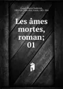 Les ames mortes, roman;. 01 - Nikola Vasilevich Gogol