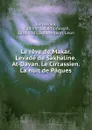 Le reve de Makar. Levade de Sakhaline. At-Davan. Le Circassien. La nuit de Paques - Vladimir Galaktionovich Korolenko