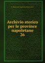 Archivio storico per le province napoletane. 26 - R. Deputazione napoletana di storia patria