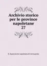 Archivio storico per le province napoletane. 27 - R. Deputazione napoletana di storia patria