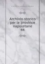 Archivio storico per le province napoletane. 44 - R. Deputazione napoletana di storia patria