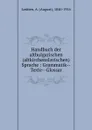 Handbuch der altbulgarischen (altkirchenslavischen) Sprache : Grammatik--Texte--Glossar - August Leskien