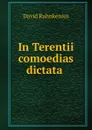 In Terentii comoedias dictata . - David Ruhnkenius