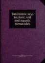 Taxonomic keys to plant, soil and aquatic nematodes - Bruce E. Hopper