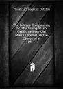The Library Companion, Or, The Young Man.s Guide, and the Old Man.s Comfort, in the Choice of a . pt. 1 - Thomas Frognall Dibdin