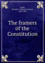 The framers of the Constitution - Martha Joanna Lamb