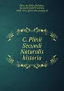 C. Plinii Secundi Naturalis historia - Sönnich Detlef Friedrich Detlefsen