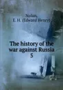 The history of the war against Russia. 5 - Edward Henry Nolan