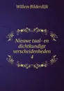 Nieuwe taal- en dichtkundige verscheidenheden. 4 - Willem Bilderdijk