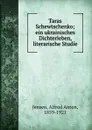 Taras Schewtschenko; ein ukrainisches Dichterleben, literarische Studie - Alfred Anton Jensen