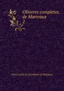 OEuvres completes de Marivaux. 2 - Pierre Carlet de Chamblain de Marivaux