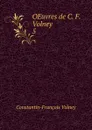 OEuvres de C. F. Volney. 5 - Constantin-François Volney