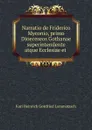 Narratio de Friderico Myconio, primo Dioeceseos Gothanae superintendente atque Ecclesiae et . - Karl Heinrich Gottfried Lommatzsch