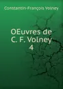 OEuvres de C. F. Volney. 4 - Constantin-François Volney